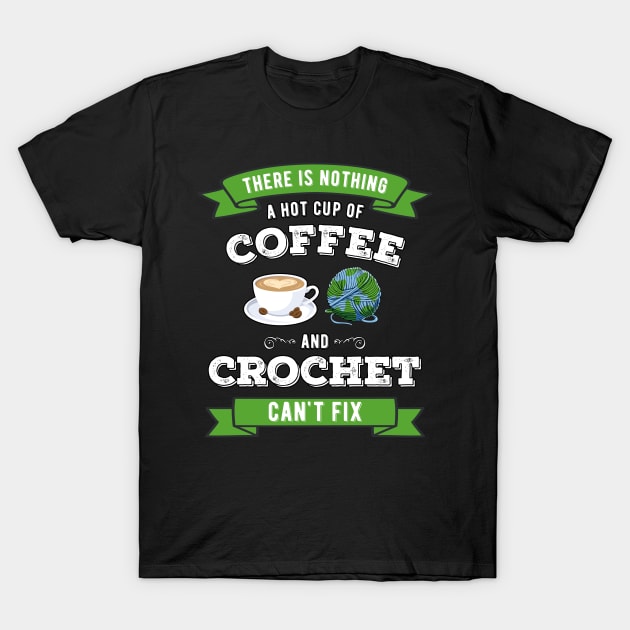 Crochet and Coffee Knitting Coffee Lover Gift Idea T-Shirt by MGO Design